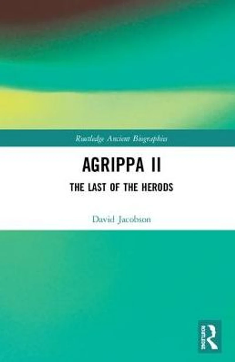 Agrippa II: the Last of Herods