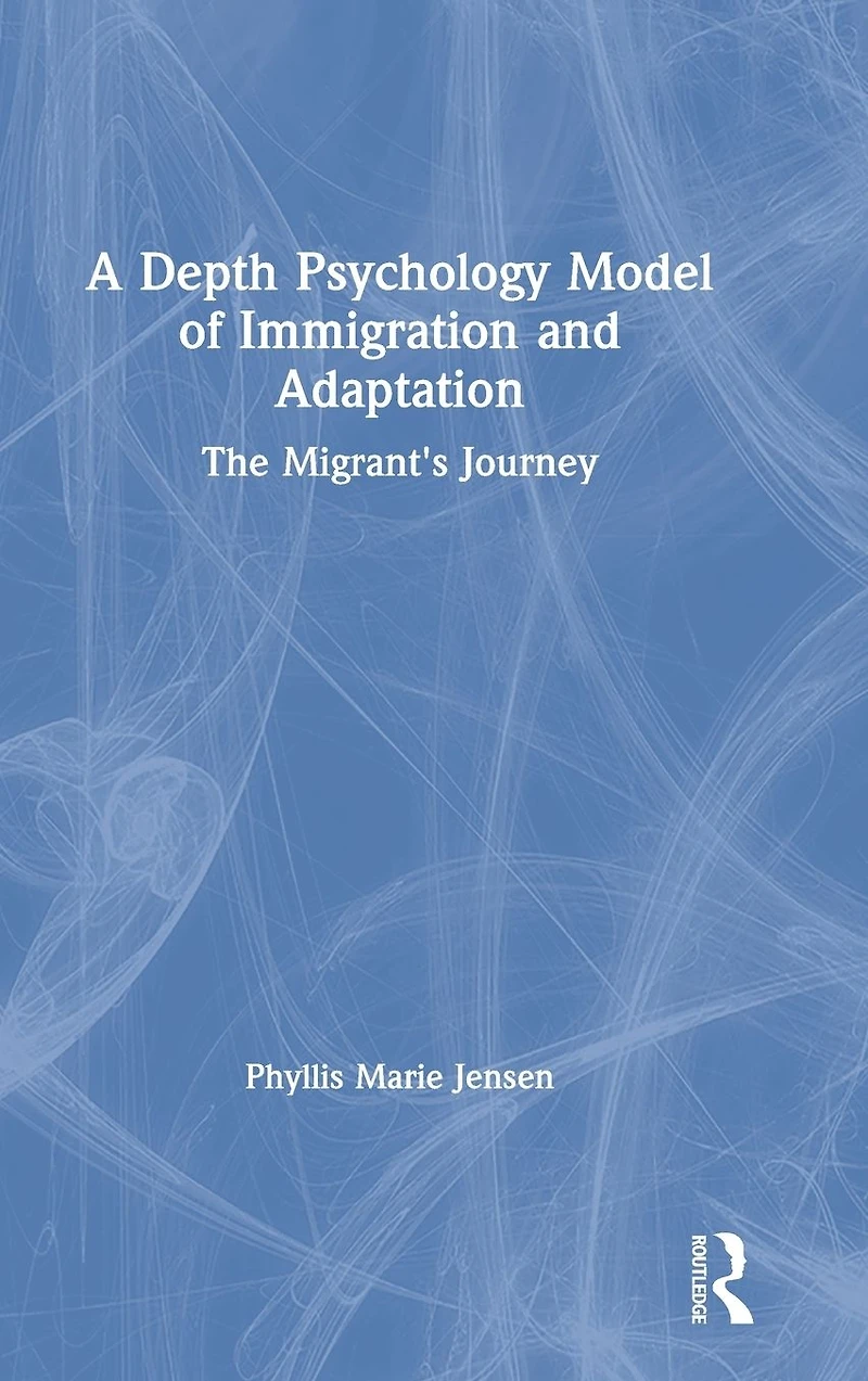 A Depth Psychology Model of Immigration and Adaptation: The Migrant's Journey