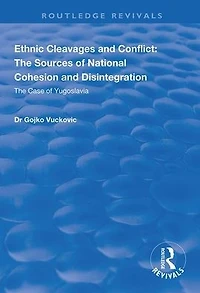 Ethnic Cleavages and Conflict: The Sources of National Cohesion Disintegration - Case Yugoslavia