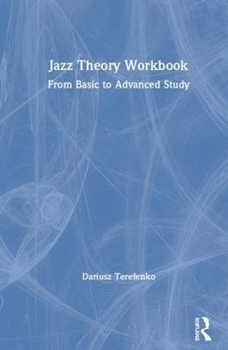 Jazz Theory Workbook: From Basic to Advanced Study