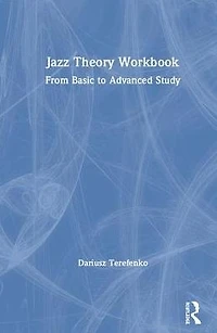 Jazz Theory Workbook: From Basic to Advanced Study
