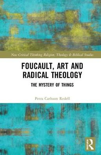 Foucault, Art, and Radical Theology: The Mystery of Things