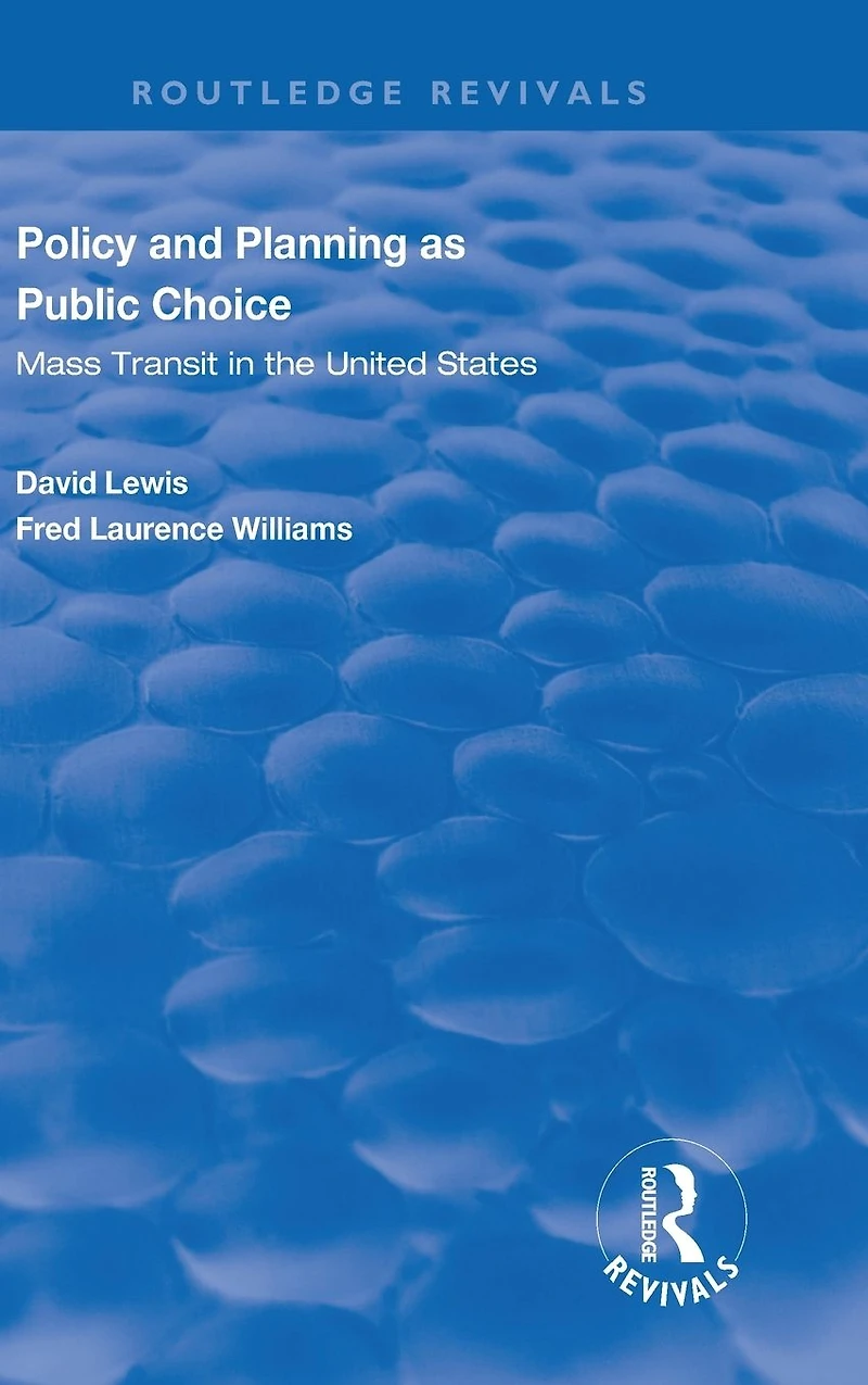 Policy and Planning as Public Choice: Mass Transit the United States