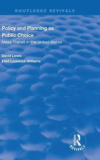 Policy and Planning as Public Choice: Mass Transit the United States