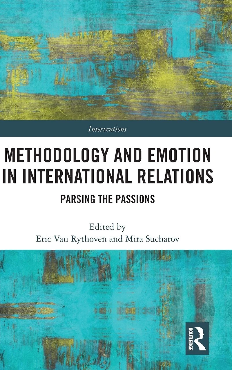 Methodology and Emotion International Relations: Parsing the Passions
