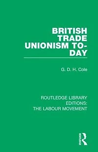 British Trade Unionism To-Day
