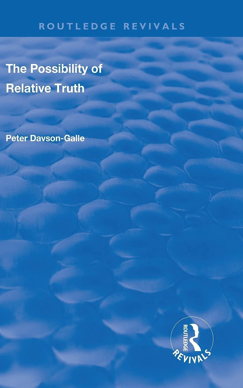 the Possibility of Relative Truth: An Examination Truth Relativism Within Coherence and Correspondence Host Theories