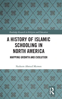 A History of Islamic Schooling North America: Mapping Growth and Evolution