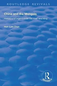 China and the Mongols: History Legend Under Yüan Ming