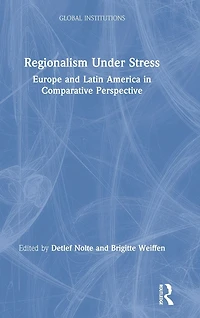 Regionalism Under Stress: Europe and Latin America Comparative Perspective