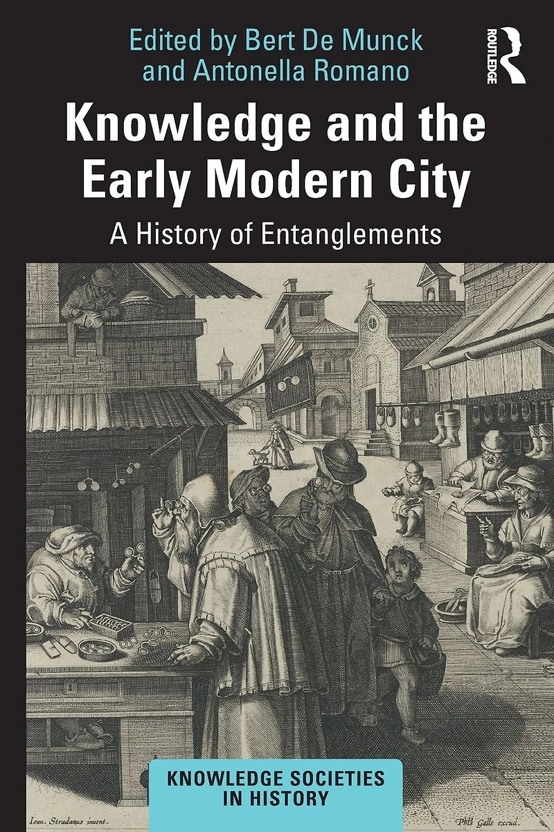Knowledge and the Early Modern City: A History of Entanglements