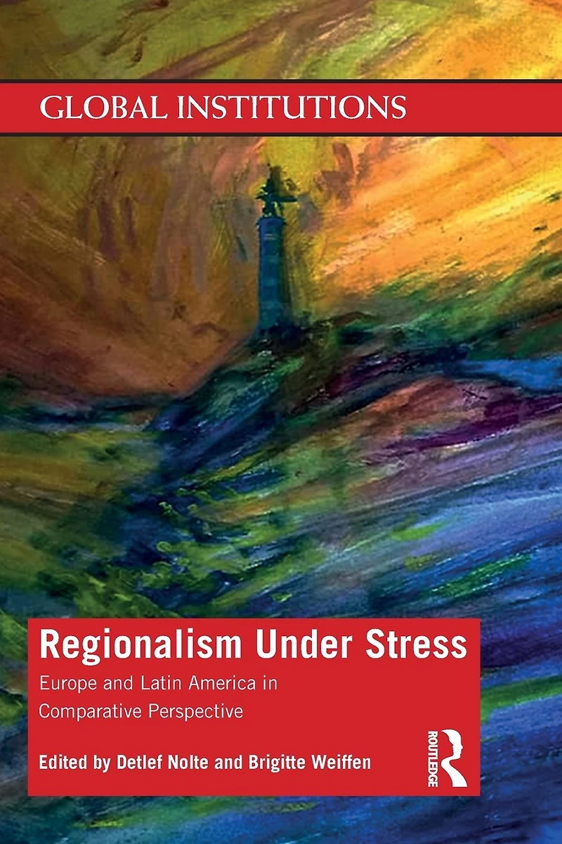 Regionalism Under Stress: Europe and Latin America Comparative Perspective