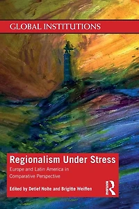 Regionalism Under Stress: Europe and Latin America Comparative Perspective