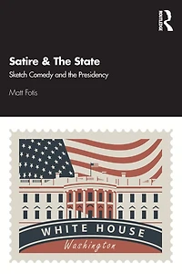 Satire & the State: Sketch Comedy and Presidency