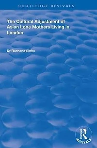 The Cultural Adjustment of Asian Lone Mothers Living London