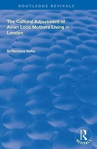 The Cultural Adjustment of Asian Lone Mothers Living London