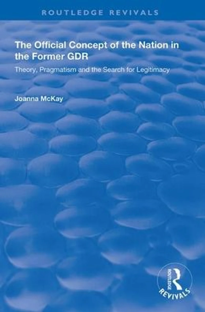 the Official Concept of Nation Former GDR: Theory, Pragmatism and Search for Legitimacy