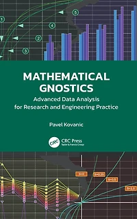 Mathematical Gnostics: Advanced Data Analysis for Research and Engineering Practice