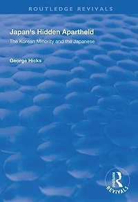 Japan's Hidden Apartheid: Korean Minority and the Japanese
