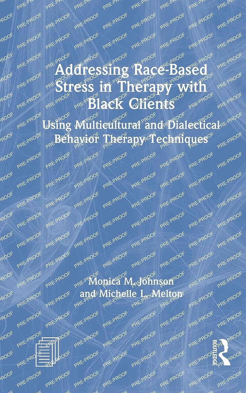Addressing Race-Based Stress Therapy with Black Clients: Using Multicultural and Dialectical Behavior Techniques