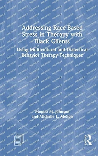Addressing Race-Based Stress Therapy with Black Clients: Using Multicultural and Dialectical Behavior Techniques
