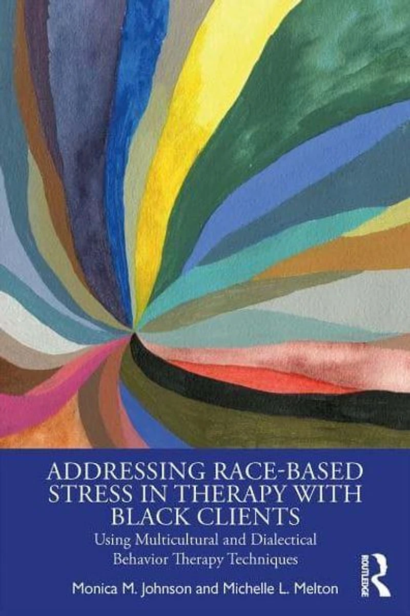 Addressing Race-Based Stress Therapy with Black Clients: Using Multicultural and Dialectical Behavior Techniques