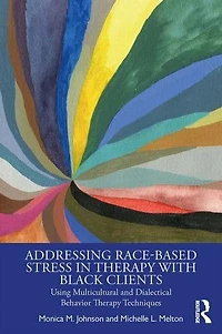 Addressing Race-Based Stress Therapy with Black Clients: Using Multicultural and Dialectical Behavior Techniques