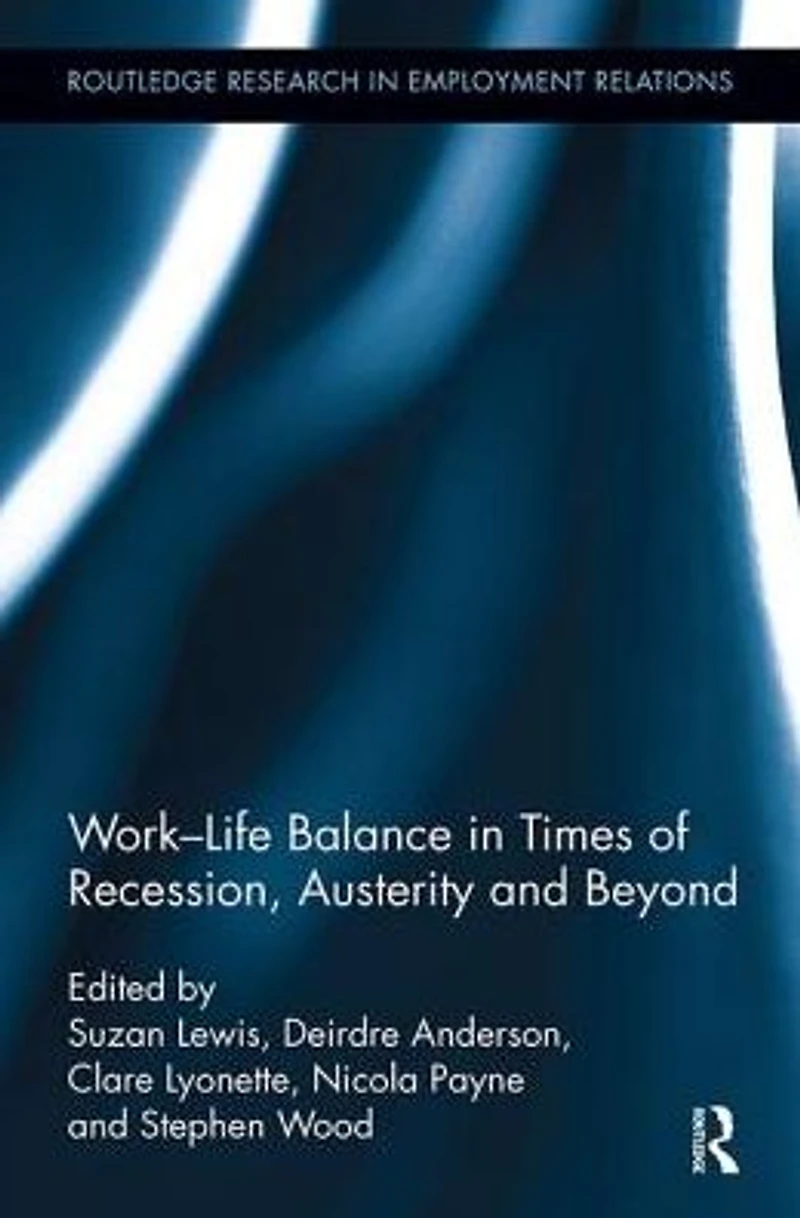 Work-Life Balance Times of Recession, Austerity and Beyond