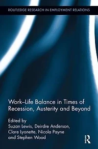 Work-Life Balance Times of Recession, Austerity and Beyond