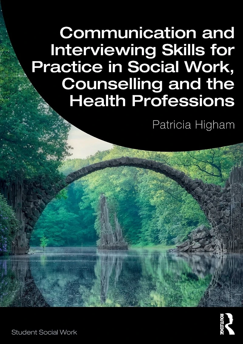 Communication and Interviewing Skills for Practice Social Work, Counselling the Health Professions