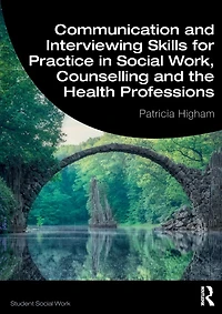 Communication and Interviewing Skills for Practice Social Work, Counselling the Health Professions