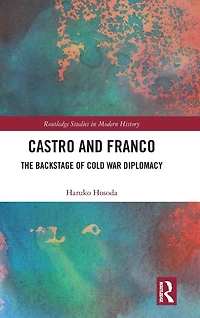 Castro and Franco: The Backstage of Cold War Diplomacy