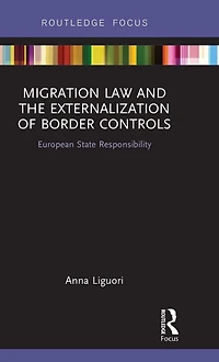 Migration Law and the Externalization of Border Controls: European State Responsibility