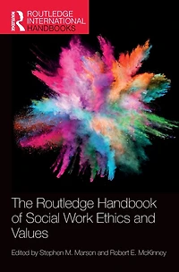 The Routledge Handbook of Social Work Ethics and Values