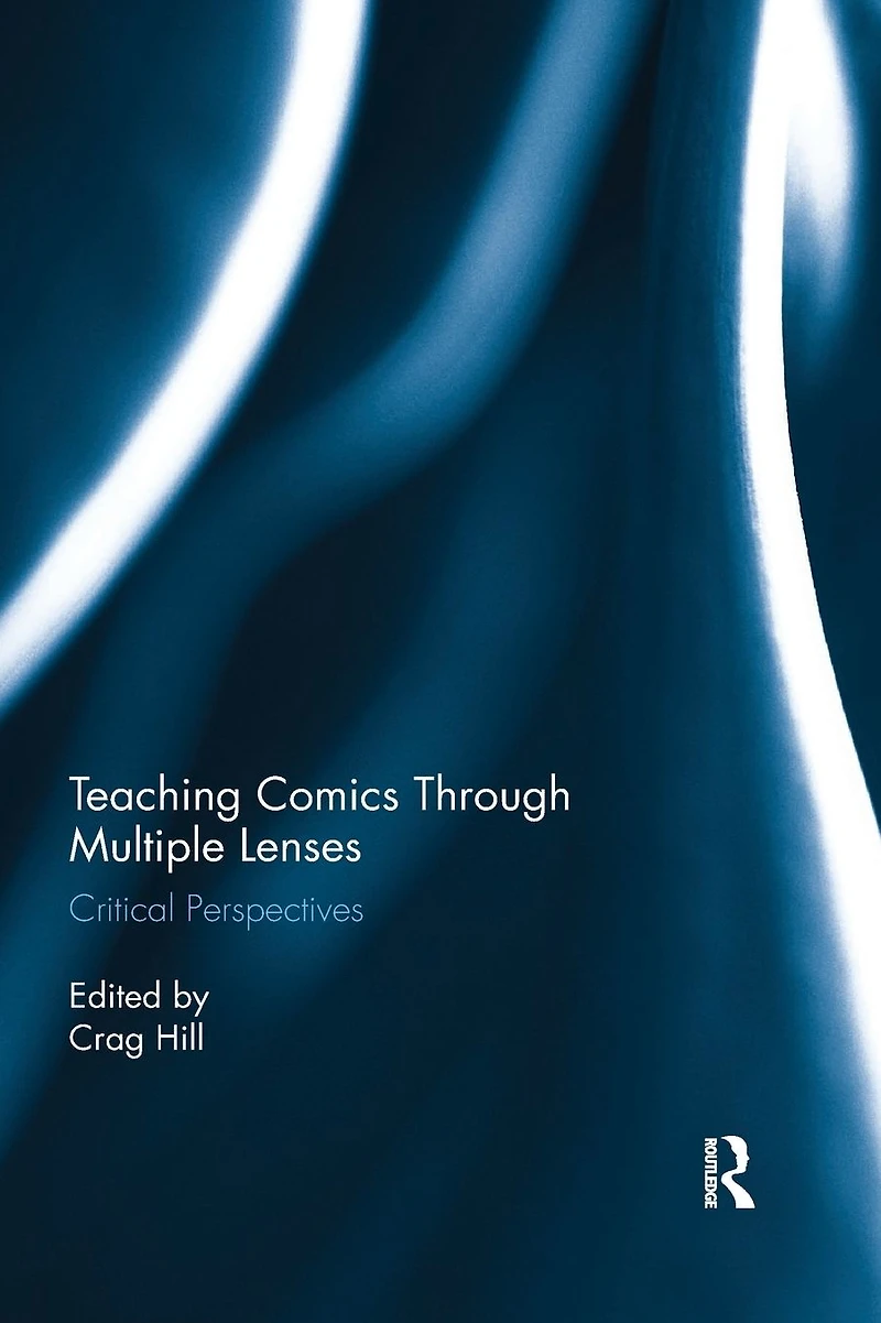 Teaching Comics Through Multiple Lenses: Critical Perspectives