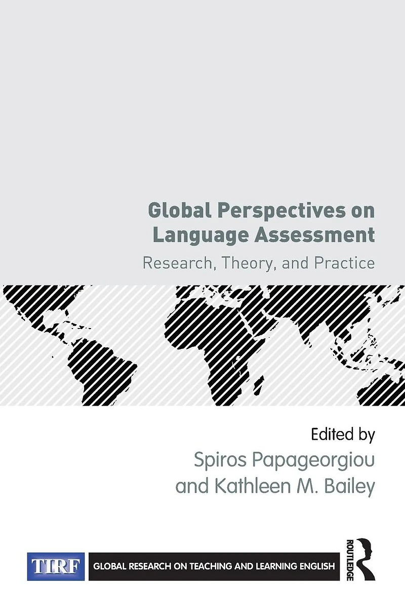 Global Perspectives on Language Assessment: Research, Theory, and Practice
