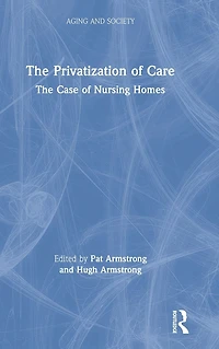 The Privatization of Care: Case Nursing Homes
