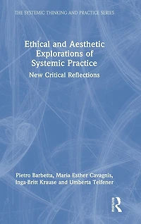 Ethical and Aesthetic Explorations of Systemic Practice: New Critical Reflections