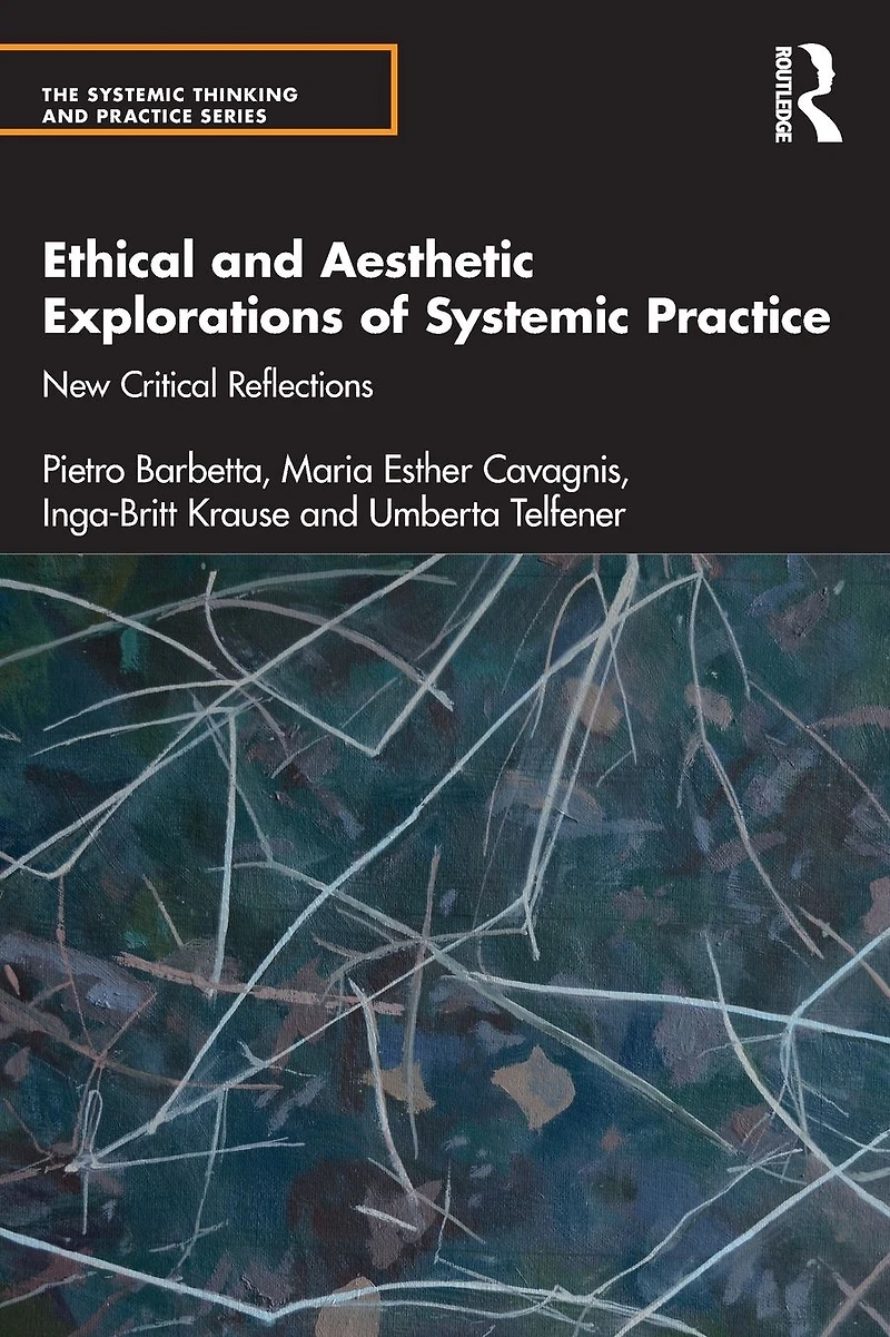 Ethical and Aesthetic Explorations of Systemic Practice: New Critical Reflections
