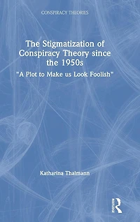 the Stigmatization of Conspiracy Theory since 1950s: "A Plot to Make us Look Foolish"