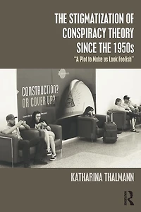 the Stigmatization of Conspiracy Theory since 1950s: "A Plot to Make us Look Foolish"