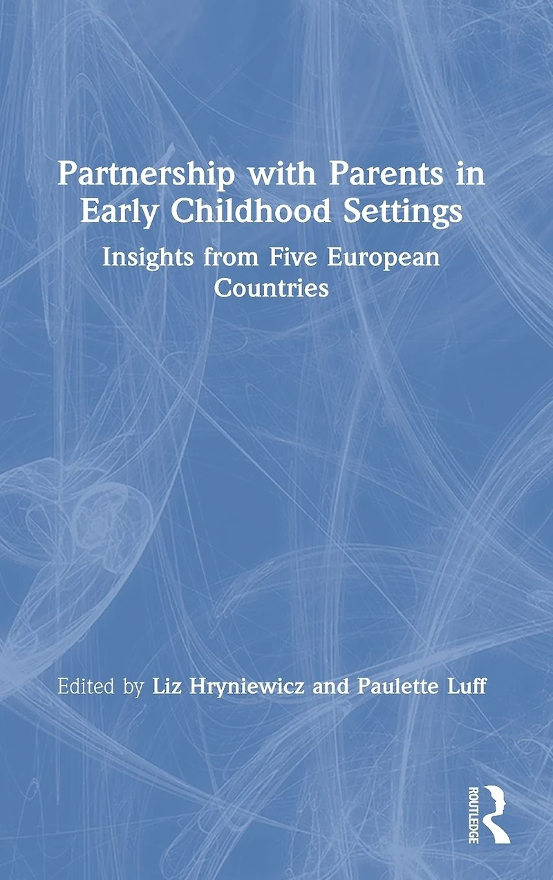 Partnership with Parents Early Childhood Settings: Insights from Five European Countries