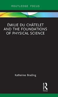 Émilie Du Châtelet and the Foundations of Physical Science