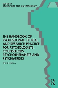 The Handbook of Professional Ethical and Research Practice for Psychologists, Counsellors, Psychotherapists Psychiatrists