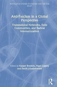 Anti-Fascism a Global Perspective: Transnational Networks, Exile Communities, and Radical Internationalism