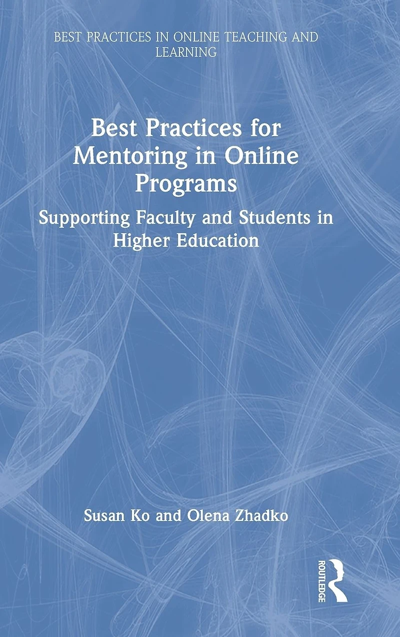 Best Practices for Mentoring Online Programs: Supporting Faculty and Students Higher Education