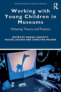 Working with Young Children Museums: Weaving Theory and Practice