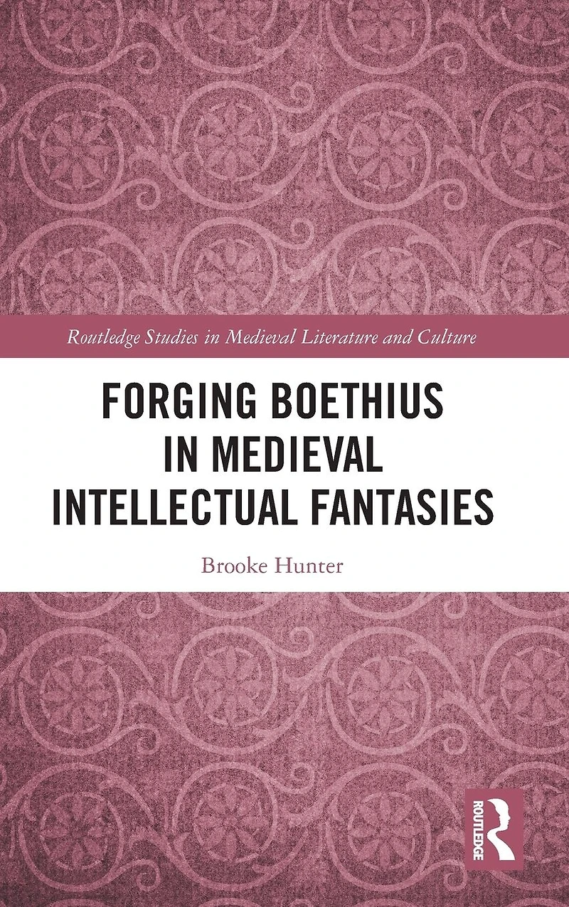 Forging Boethius Medieval Intellectual Fantasies