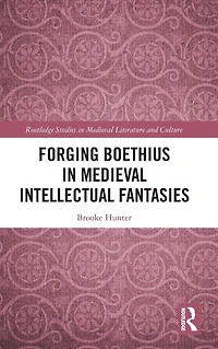 Forging Boethius Medieval Intellectual Fantasies
