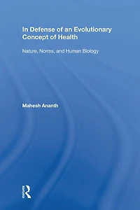 Defense of an Evolutionary Concept Health: Nature, Norms, and Human Biology
